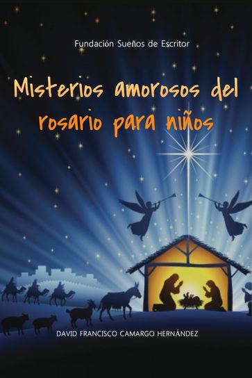 Misterios amorosos del rosario para niños - David Francisco Camargo Hernández