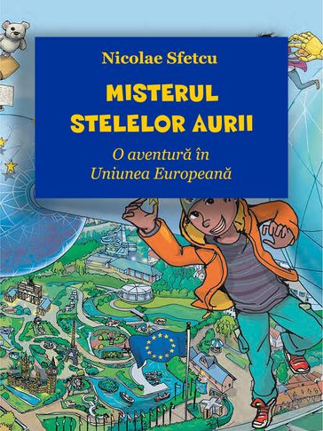 Misterul Stelelor Aurii: O aventura în Uniunea Europeana - Nicolae Sfetcu