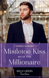 Mistletoe Kiss With The Millionaire (Heirs to an Empire, Book 4) (Mills & Boon True Love)