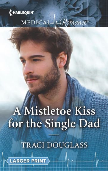 A Mistletoe Kiss for the Single Dad - Traci Douglass