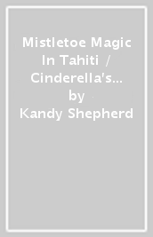 Mistletoe Magic In Tahiti / Cinderella