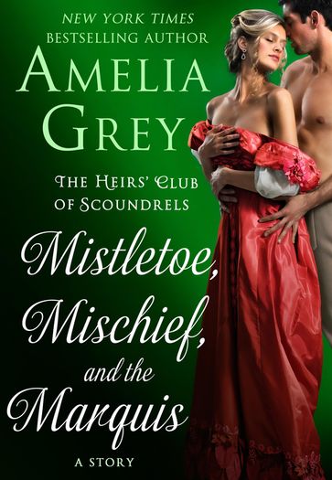 Mistletoe, Mischief, and the Marquis - Amelia Grey