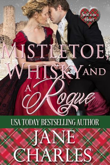 Mistletoe, Whisky and a Rogue (Scot to the Heart #4) - Jane Charles