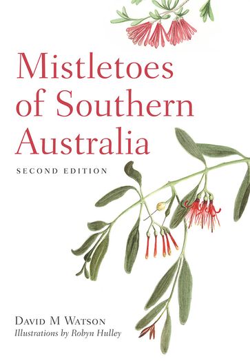 Mistletoes of Southern Australia - David Watson