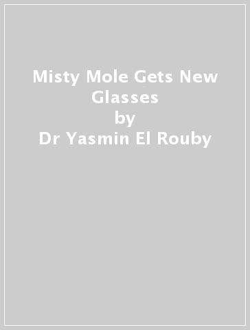 Misty Mole Gets New Glasses - Dr Yasmin El Rouby