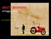 Misty Morning at Foggy s Farm