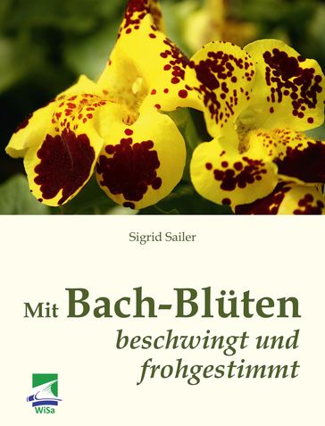 Mit Bach-Blüten beschwingt und frohgestimmt - Sigrid Sailer