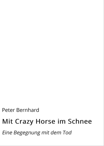 Mit Crazy Horse im Schnee - Peter Bernhard
