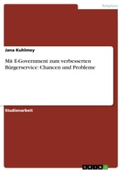 Mit E-Government zum verbesserten Bürgerservice: Chancen und Probleme