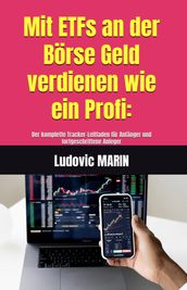 Mit ETFs an der Borse Geld verdienen wie ein Profi: