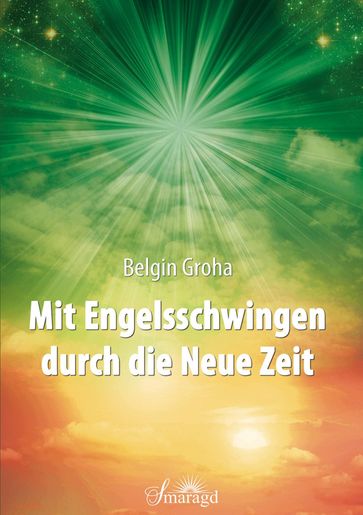 Mit Engelsschwingen durch die Neue Zeit - Belgin Groha