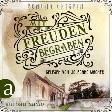 Mit Freuden begraben - Professor Gervase Fen ermittelt, Band 5 (Ungekürzt) - Edmund Crispin