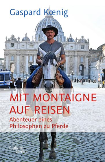 Mit Montaigne auf Reisen - Gaspard Koenig