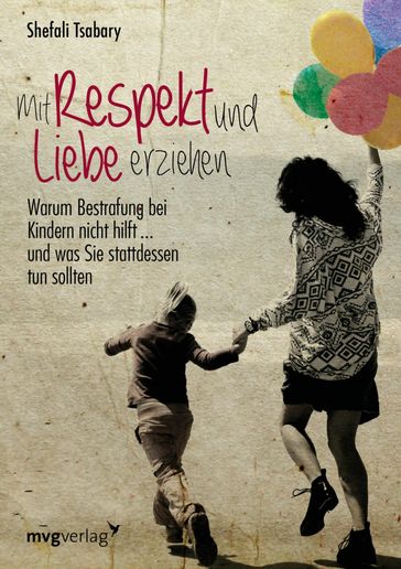 Mit Respekt und Liebe erziehen - Shefali Tsabary