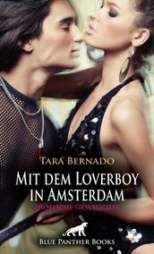Mit dem Loverboy in Amsterdam   Erotische Geschichte