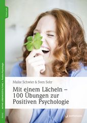 Mit einem Lächeln - 100 Übungen zur Positiven Psychologie