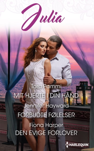 Mit hjerte i din hand / Forbudte følelser / Den evige forlover - Tara Pammi - Jennifer Hayward - Fiona Harper