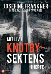 Mit liv i Knutbysektens hjerte