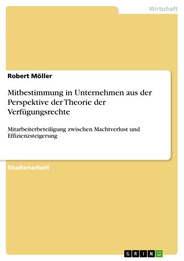 Mitbestimmung in Unternehmen aus der Perspektive der Theorie der Verfügungsrechte - Robert Moller