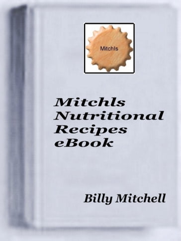Mitchls Nutritional Recipes - Billy Mitchell