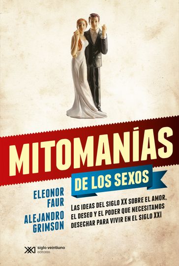 Mitomanías de los sexos - Alejandro Grimson - Eleonor Faur