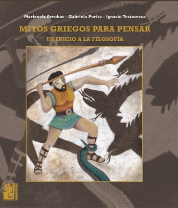 Mitos griegos para pensar - Gabriela Purita - Ignacio Testasecca - Marianela Arrobas