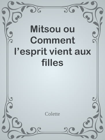 Mitsou ou Comment l'esprit vient aux filles - Gabrielle Colette