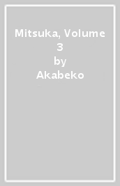 Mitsuka, Volume 3