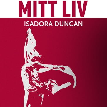 Mitt liv - Isadora Duncan