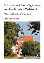 Mittelalterlicher Pilgerweg von Berlin nach Wilsnack