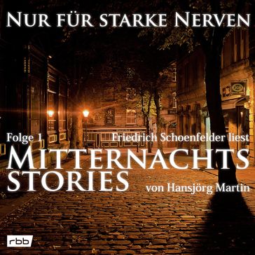 Mitternachtsstories von Hansjörg Martin - Nur für starke Nerven, Folge 1 (ungekürzt) - Hansjorg Martin