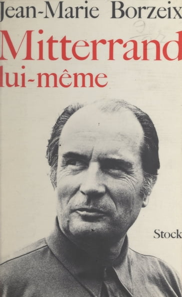 Mitterrand lui-même - Claude Glayman - Jean-Marie Borzeix