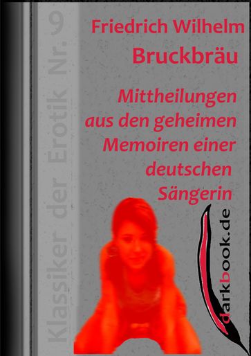 Mittheilungen aus den geheimen Memoiren einer deutschen Sängerin - Friedrich Wilhelm Bruckbrau