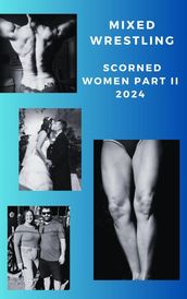 Mixed Wrestling Scorned Women Part II 2024