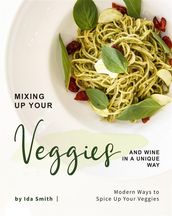 Mixing Up Your Veggies and Wine in A Unique Way