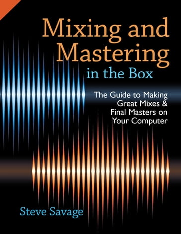Mixing and Mastering in the Box - Steve Savage