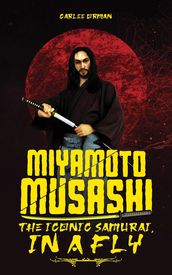 Miyamoto Musashi - The Iconic Samurai, In a Fly