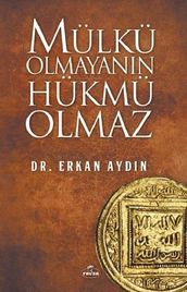 Mülkü Olmayann Hükmü Olmaz