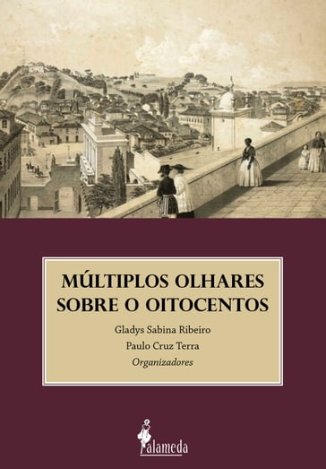 Múltiplos olhares sobre o oitocentos - Gladys Sabina Ribeiro - Paulo Cruz Terra