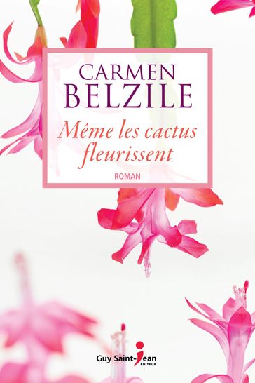 Même les cactus fleurissent - Carmen Belzile