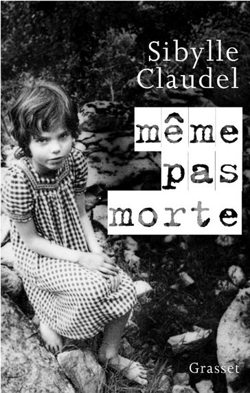 Même pas morte - Sybille Claudel