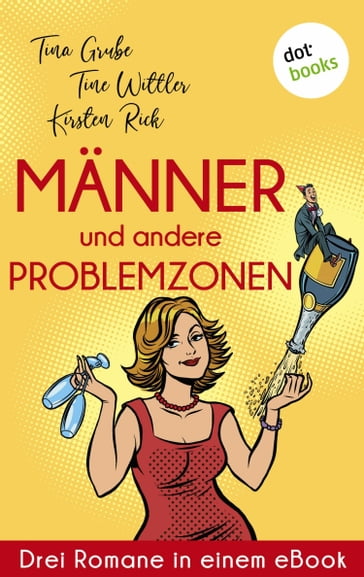 Männer und andere Problemzonen - Tina Grube - Kirsten Rick - Tine Wittler