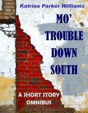 Mo  Trouble Down South--An Omnibus Collection of Historical Fiction -- Also read Trouble Down South and Other Stories