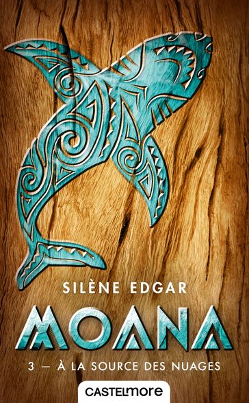 Moana, T3 : À la source des nuages - Silène Edgar