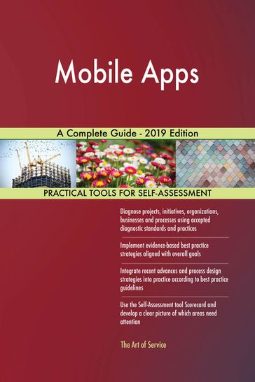 Mobile Apps A Complete Guide - 2019 Edition - Gerardus Blokdyk