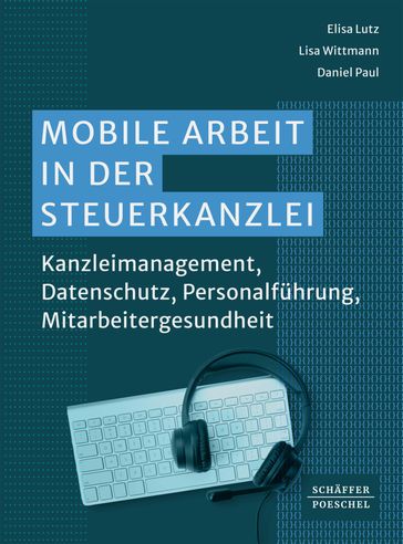 Mobile Arbeit in der Steuerkanzlei - Elisa Lutz - Lisa Wittmann - Paul Daniel