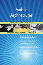Mobile Architectures A Complete Guide - 2019 Edition