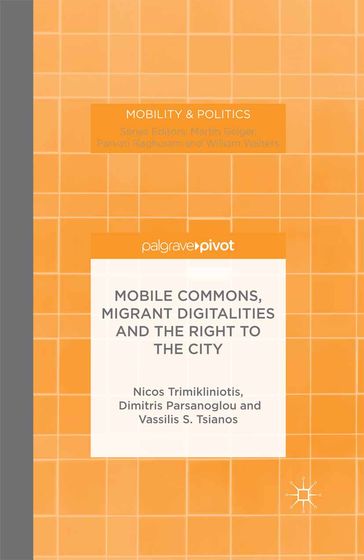 Mobile Commons, Migrant Digitalities and the Right to the City - N. Trimikliniotis - D. Parsanoglou - V. Tsianos