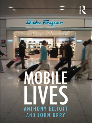 Mobile Lives - Anthony Elliott - John Urry