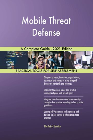 Mobile Threat Defense A Complete Guide - 2021 Edition - Gerardus Blokdyk